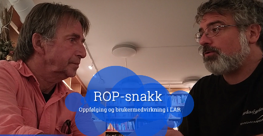 Video av ROP-snakk: Oppfølging og brukermedvirkning i LAR