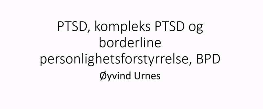 Video av PTSD, kompleks PTSD og borderline personlighetsforstyrrelse